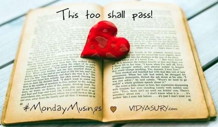 Vidya Sury MondayMusings This too shall pass