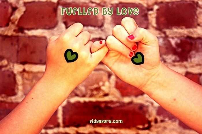 Fuelled by love Vidya Sury