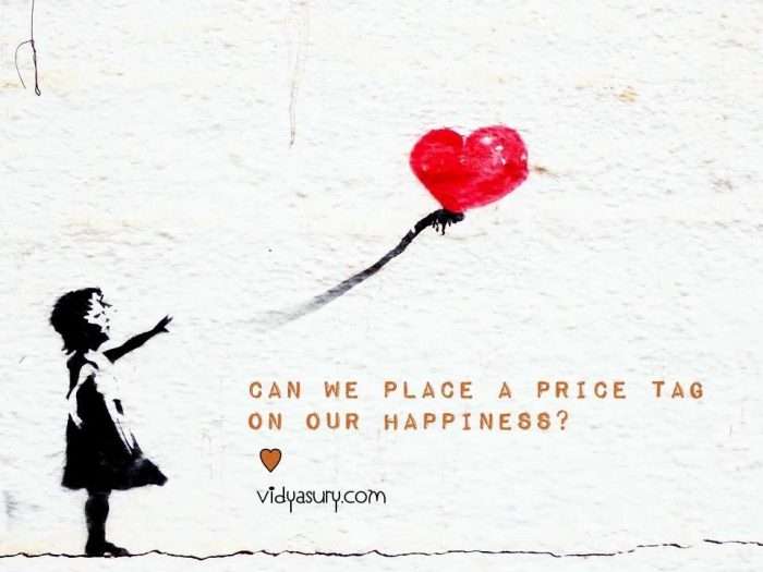 can we place a price tag on happiness Vidya Sury