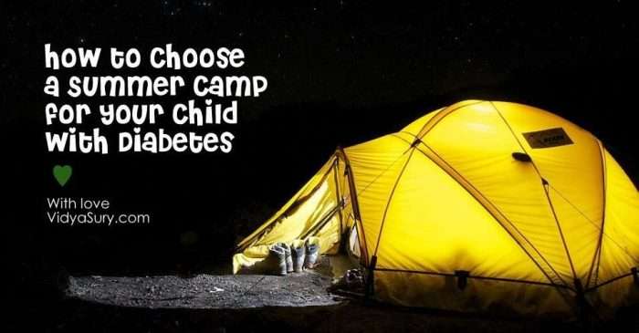 How to choose a summer camp for your child with diabetes. Vidya Sury