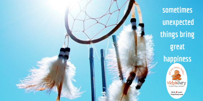 Sometimes unexpected things bring great happiness Vidya Sury