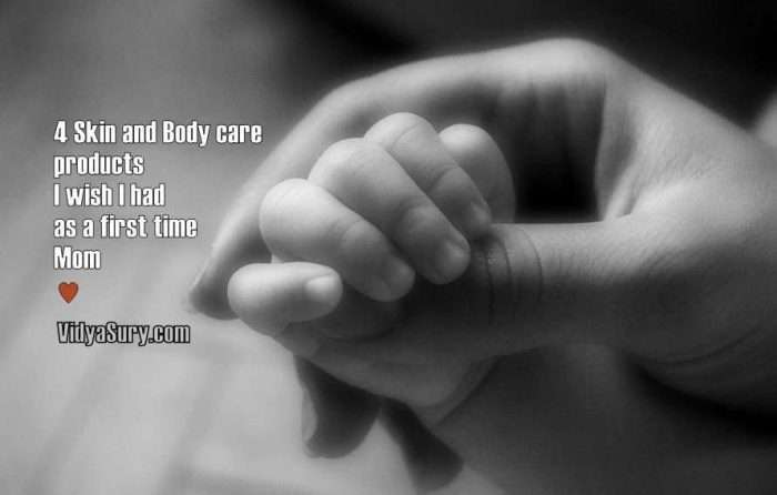 4 skin and body care products I wish I had as a first time Mom Vidya Sury