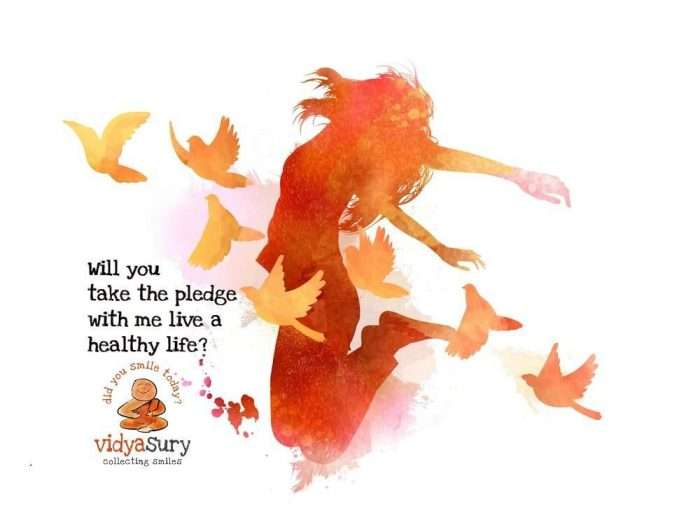 Will you take the pledge with me to live a healthy life? Vidya Sury
