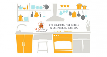 why organizing your kitchen is like managing your blog