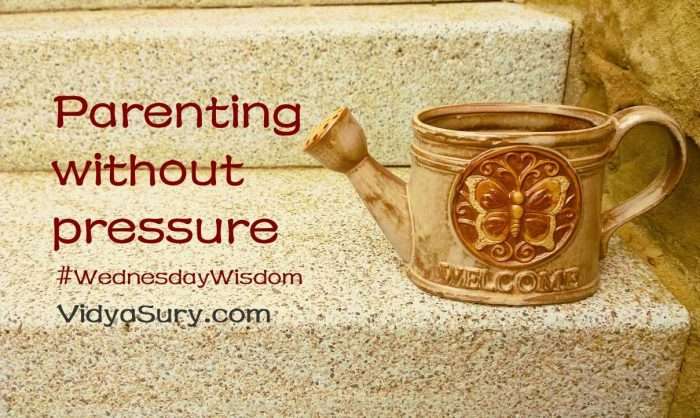 Parenting without pressure #wednesdaywisdom #mindfulness #atozchallenge