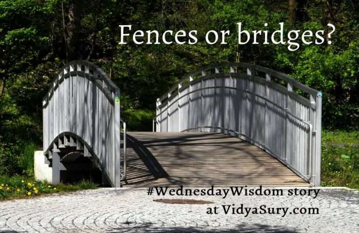 Fences vs Bridges #WednesdayWisdom story #relationships