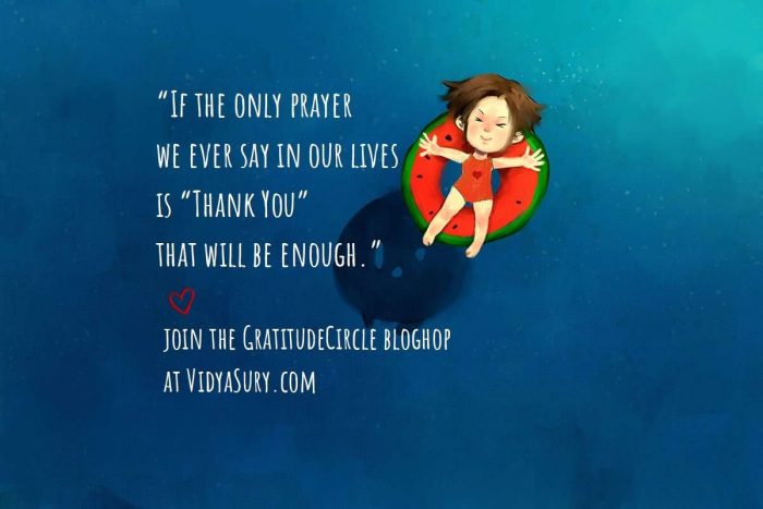 “If the only prayer we ever say in our lives is “Thank You” that will be enough.” #GratitudeCircle #bloghop #mindfulness