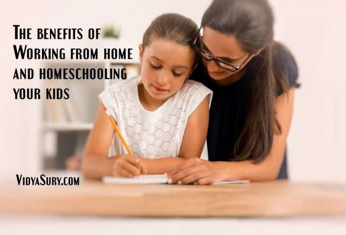 The benefits of working from home and homeschooling your kids
