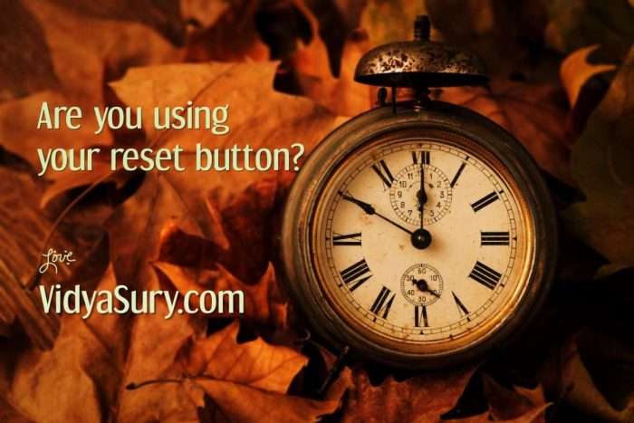 Are you using your reset button and creating space for happiness?