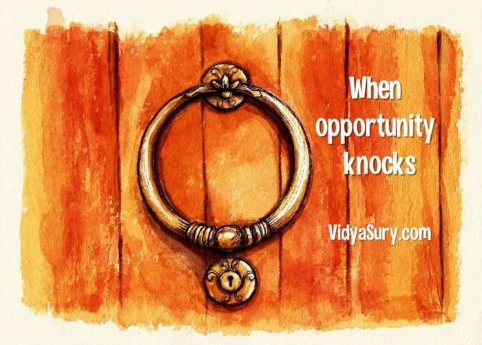 When Opportunity Knocks, how do you respond?