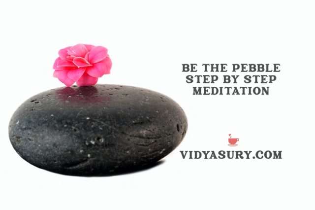 Small Pebble Humility Be the pebble 3-step powerful mindfulness meditation | Vidya Sury ...