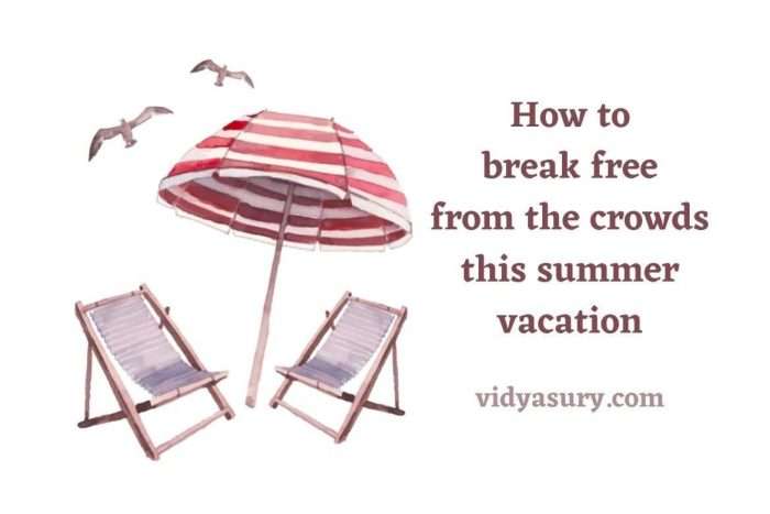 How to break free from the crowds this summer vacation
