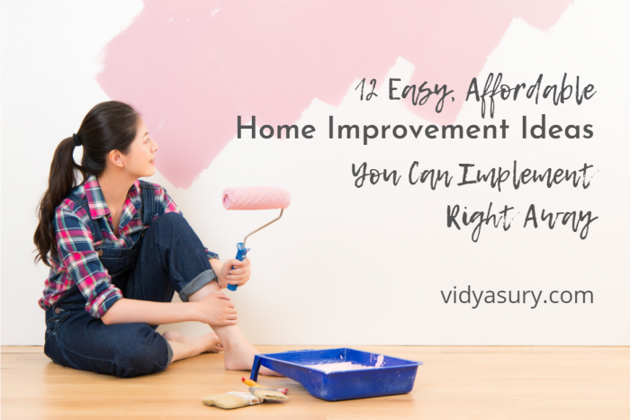 12 Easy, Affordable Home Improvement Ideas You Can Implement Right Away